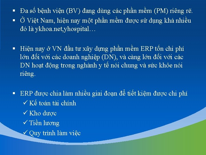 § Đa số bệnh viện (BV) đang dùng các phần mềm (PM) riêng rẽ.