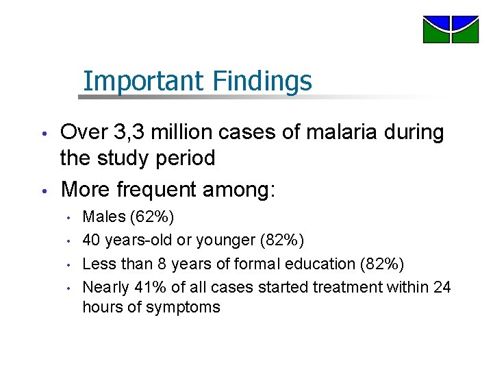 Important Findings • • Over 3, 3 million cases of malaria during the study Important Findings • • Over 3, 3 million cases of malaria during the study
