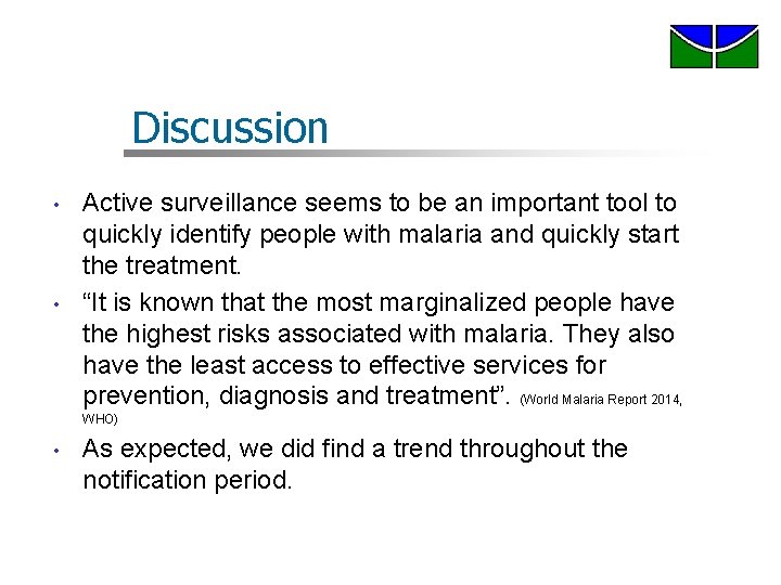 Discussion • • Active surveillance seems to be an important tool to quickly identify Discussion • • Active surveillance seems to be an important tool to quickly identify
