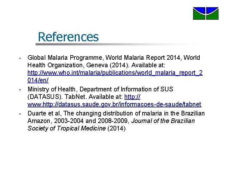 References • • • Global Malaria Programme, World Malaria Report 2014, World Health Organization, References • • • Global Malaria Programme, World Malaria Report 2014, World Health Organization,