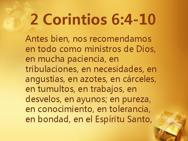 2 Corintios 6: 4 -10 Antes bien, nos recomendamos en todo como ministros de