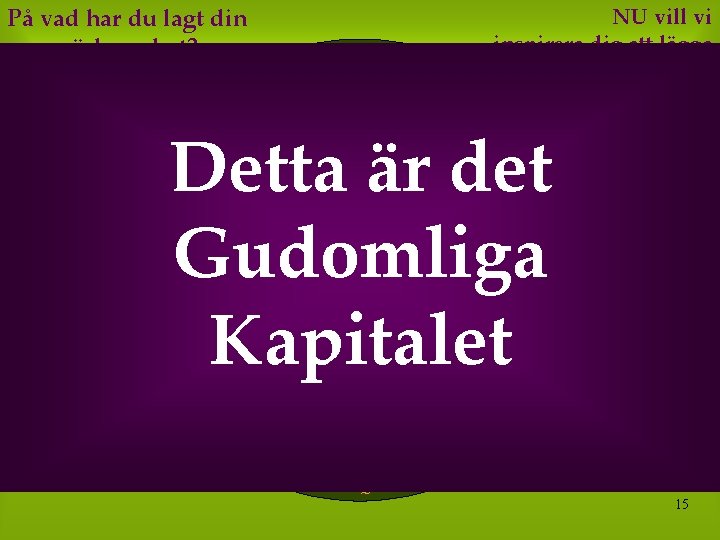 På vad har du lagt din uppmärksamhet? Kroppslig & Social Frigörelse SOURCE Emotionell använder