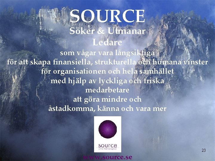 SOURCE Söker & Utmanar Ledare som vågar vara långsiktiga för att skapa finansiella, strukturella