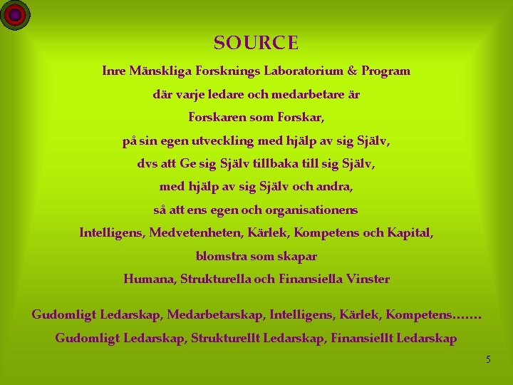 SOURCE Inre Mänskliga Forsknings Laboratorium & Program där varje ledare och medarbetare är Forskaren