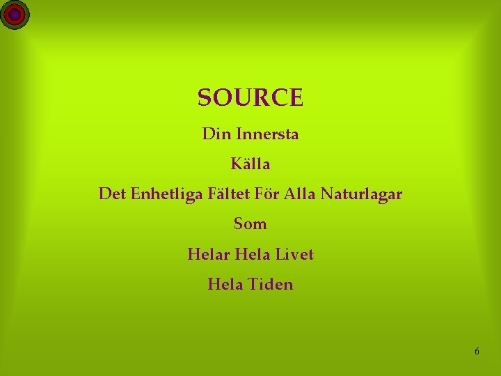 SOURCE Din Innersta Källa Det Enhetliga Fältet För Alla Naturlagar Som Helar Hela Livet