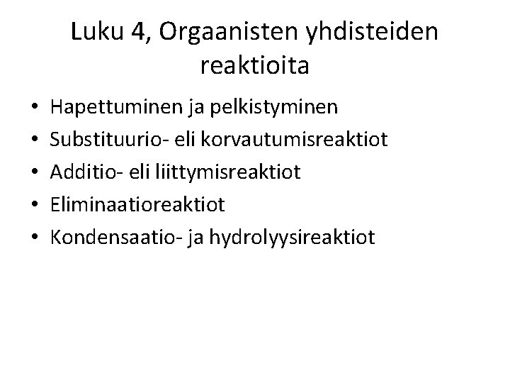 Luku 4, Orgaanisten yhdisteiden reaktioita • • • Hapettuminen ja pelkistyminen Substituurio- eli korvautumisreaktiot