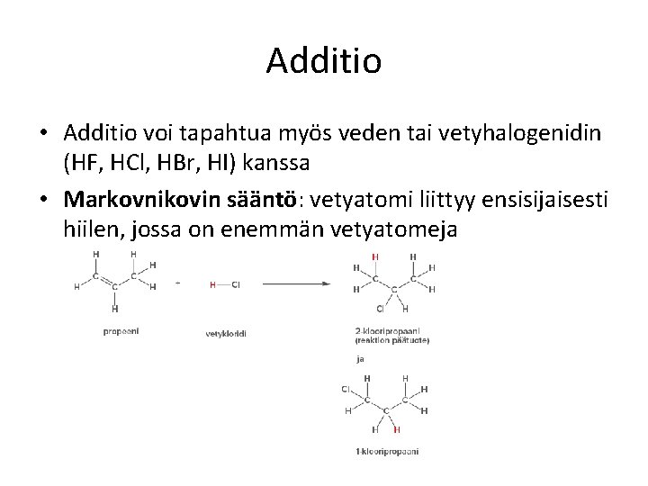 Additio • Additio voi tapahtua myös veden tai vetyhalogenidin (HF, HCl, HBr, HI) kanssa