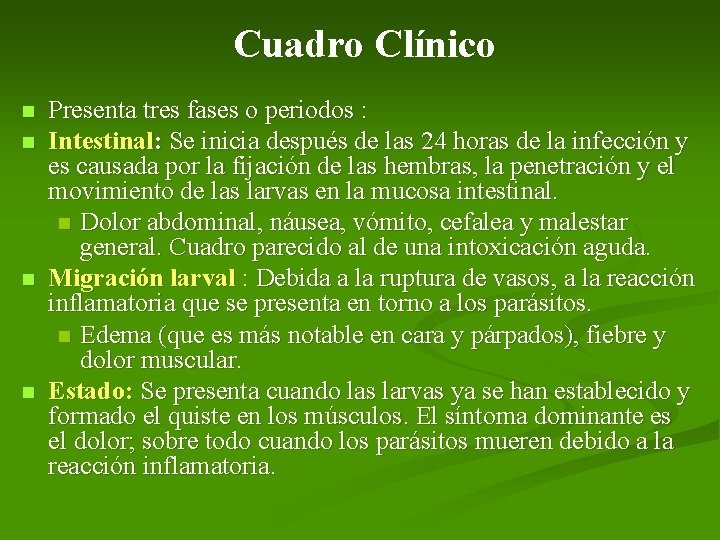 Cuadro Clínico n n Presenta tres fases o periodos : Intestinal: Se inicia después Cuadro Clínico n n Presenta tres fases o periodos : Intestinal: Se inicia después