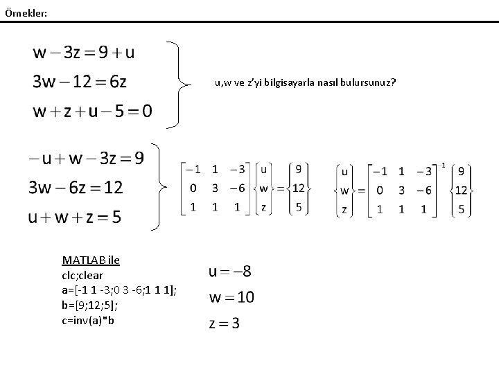 Örnekler: u, w ve z’yi bilgisayarla nasıl bulursunuz? MATLAB ile clc; clear a=[-1 1