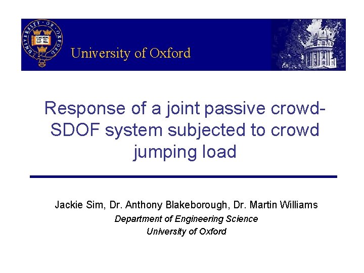University of Oxford Response of a joint passive crowd. SDOF system subjected to crowd