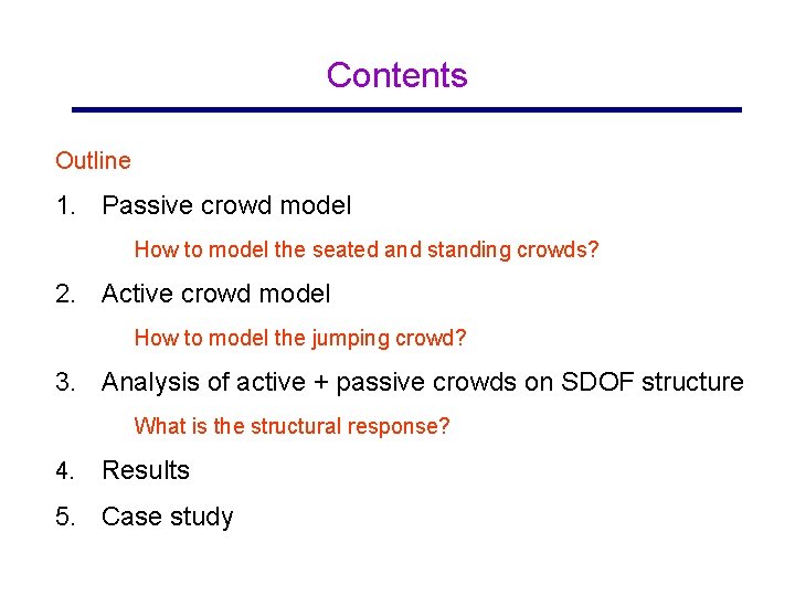 Contents Outline 1. Passive crowd model How to model the seated and standing crowds?