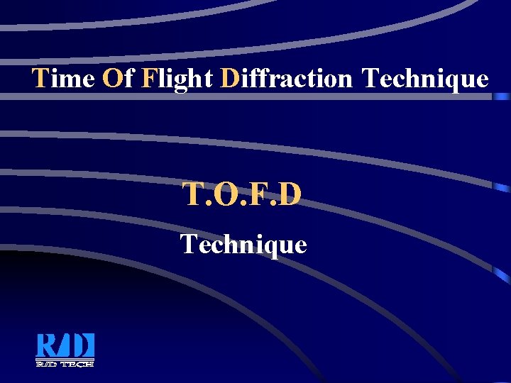 Time Of Flight Diffraction Technique T. O. F. D Technique 