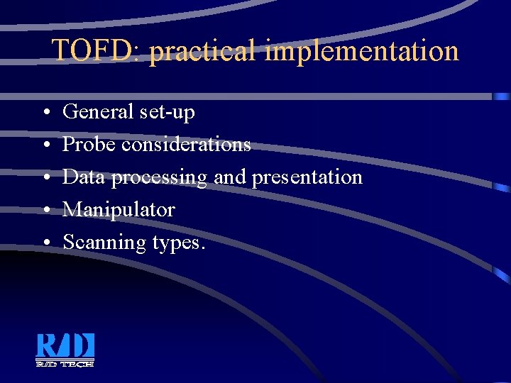 TOFD: practical implementation • • • General set-up Probe considerations Data processing and presentation TOFD: practical implementation • • • General set-up Probe considerations Data processing and presentation