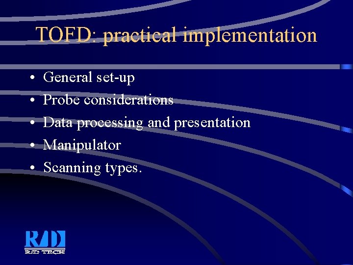 TOFD: practical implementation • • • General set-up Probe considerations Data processing and presentation