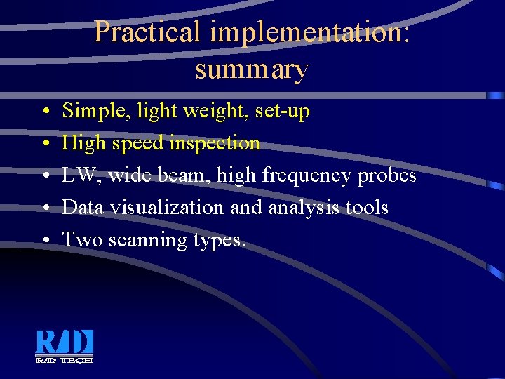 Practical implementation: summary • • • Simple, light weight, set-up High speed inspection LW,