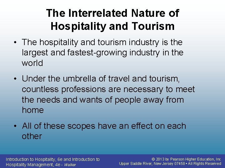 The Interrelated Nature of Hospitality and Tourism • The hospitality and tourism industry is The Interrelated Nature of Hospitality and Tourism • The hospitality and tourism industry is