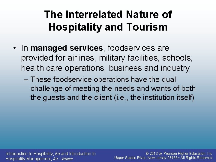 The Interrelated Nature of Hospitality and Tourism • In managed services, foodservices are provided The Interrelated Nature of Hospitality and Tourism • In managed services, foodservices are provided