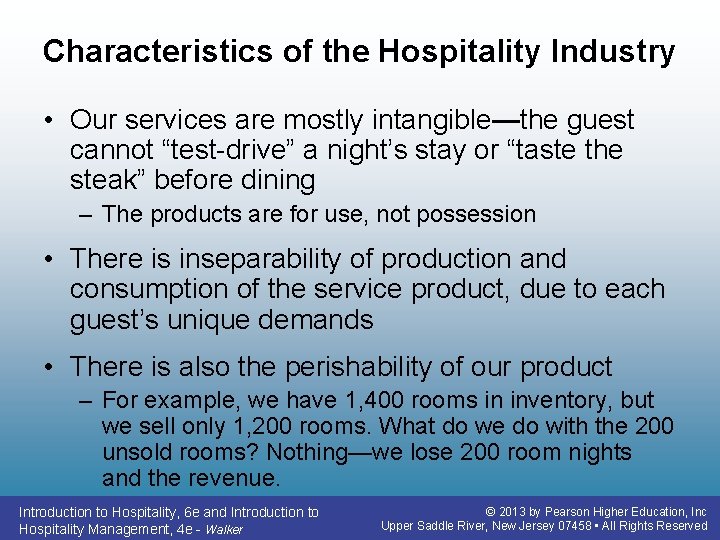 Characteristics of the Hospitality Industry • Our services are mostly intangible—the guest cannot “test-drive” Characteristics of the Hospitality Industry • Our services are mostly intangible—the guest cannot “test-drive”