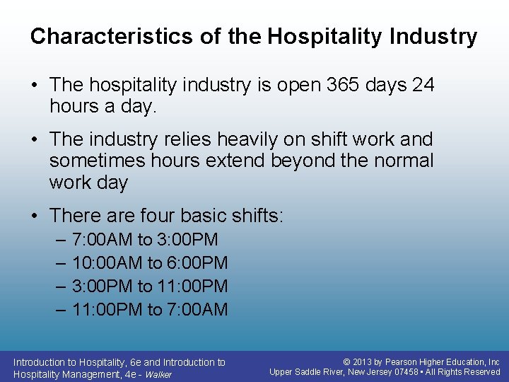 Characteristics of the Hospitality Industry • The hospitality industry is open 365 days 24 Characteristics of the Hospitality Industry • The hospitality industry is open 365 days 24