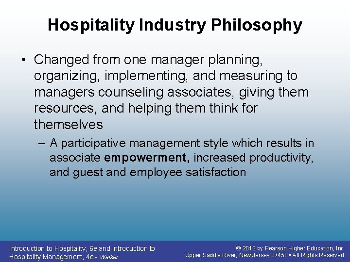 Hospitality Industry Philosophy • Changed from one manager planning, organizing, implementing, and measuring to Hospitality Industry Philosophy • Changed from one manager planning, organizing, implementing, and measuring to