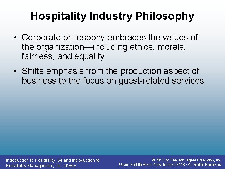 Hospitality Industry Philosophy • Corporate philosophy embraces the values of the organization—including ethics, morals, Hospitality Industry Philosophy • Corporate philosophy embraces the values of the organization—including ethics, morals,