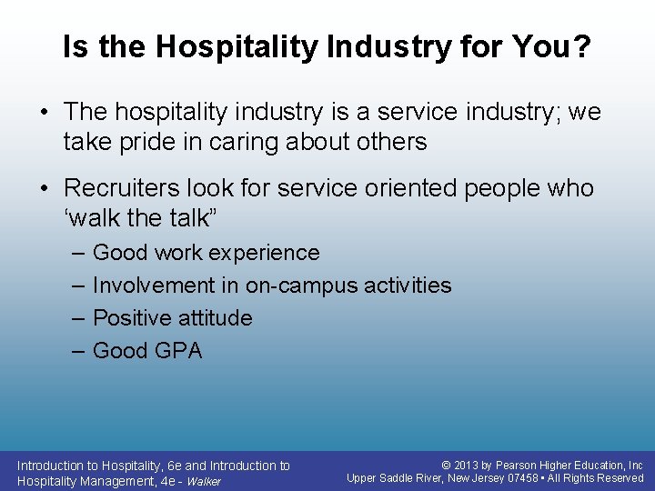 Is the Hospitality Industry for You? • The hospitality industry is a service industry; Is the Hospitality Industry for You? • The hospitality industry is a service industry;