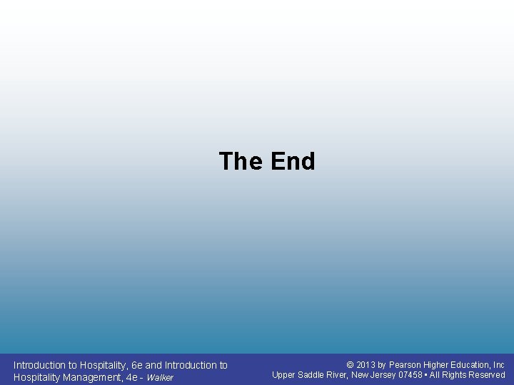 The End Introduction to Hospitality, 6 e and Introduction to Hospitality Management, 4 e The End Introduction to Hospitality, 6 e and Introduction to Hospitality Management, 4 e