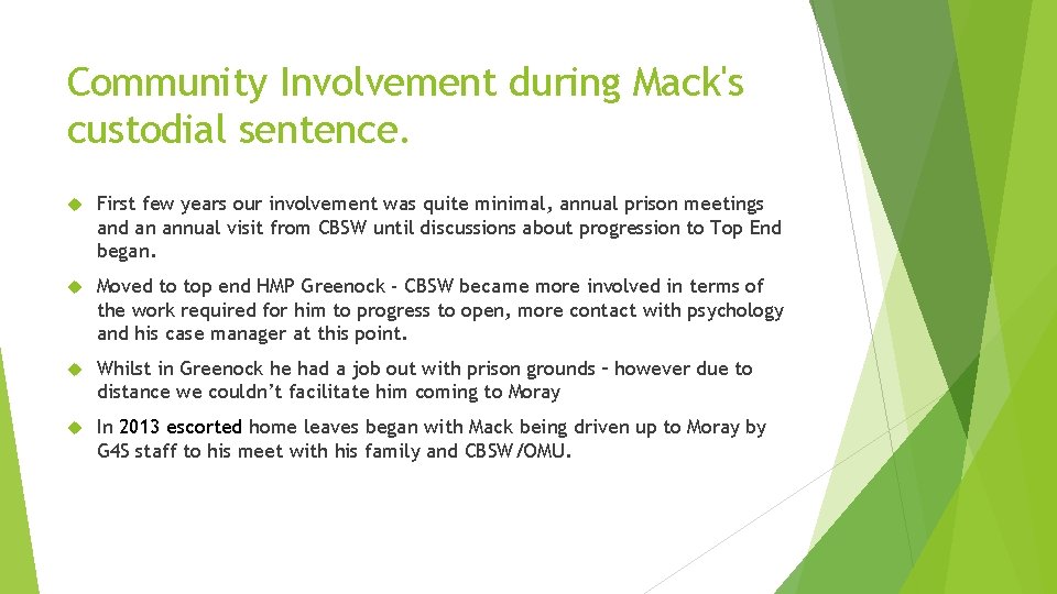 Community Involvement during Mack's custodial sentence. First few years our involvement was quite minimal,