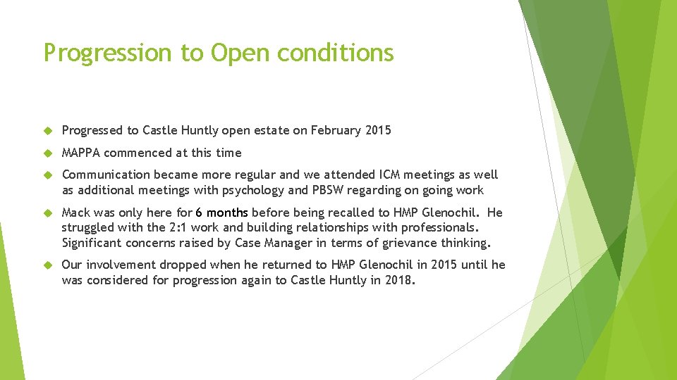 Progression to Open conditions Progressed to Castle Huntly open estate on February 2015 MAPPA