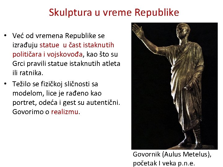 Skulptura u vreme Republike • Već od vremena Republike se izrađuju statue u čast