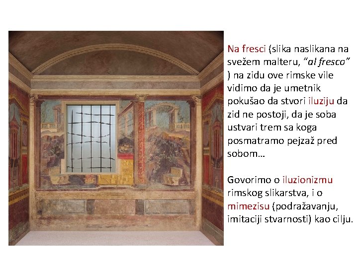Na fresci (slika naslikana na svežem malteru, “al fresco” ) na zidu ove rimske