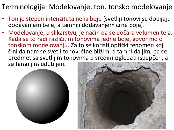 Terminologija: Modelovanje, tonsko modelovanje • Ton je stepen intenziteta neka boje (svetliji tonovi se