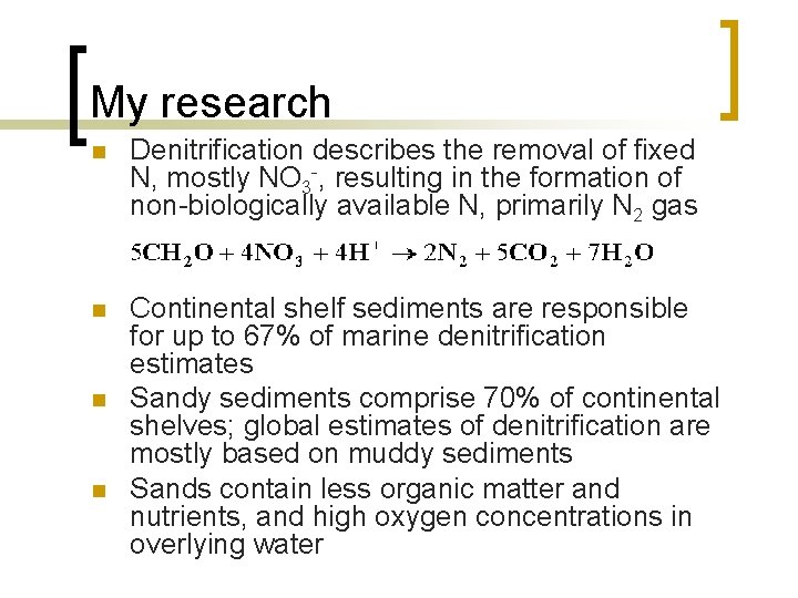 My research n Denitrification describes the removal of fixed N, mostly NO 3 -,