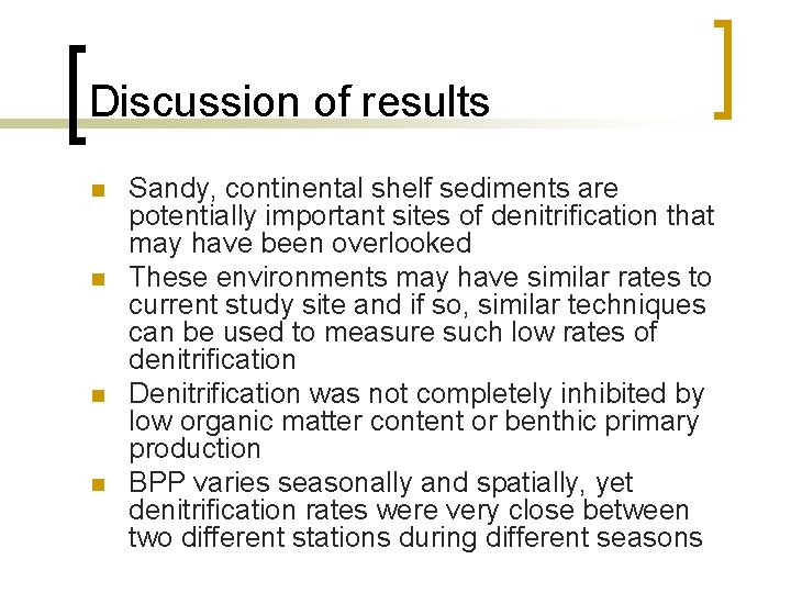 Discussion of results n n Sandy, continental shelf sediments are potentially important sites of