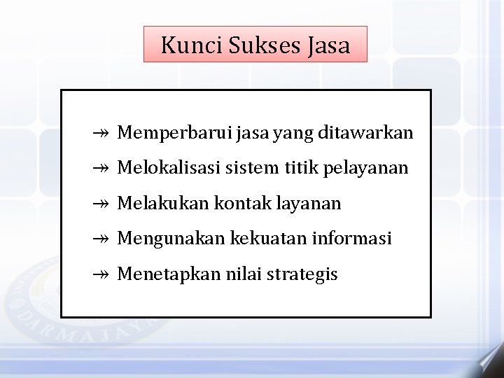 Kunci Sukses Jasa ↠ Memperbarui jasa yang ditawarkan ↠ Melokalisasi sistem titik pelayanan ↠