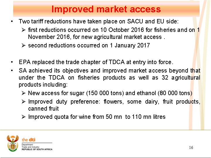 Improved market access • Two tariff reductions have taken place on SACU and EU