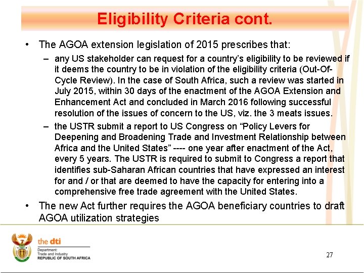 Eligibility Criteria cont. • The AGOA extension legislation of 2015 prescribes that: – any