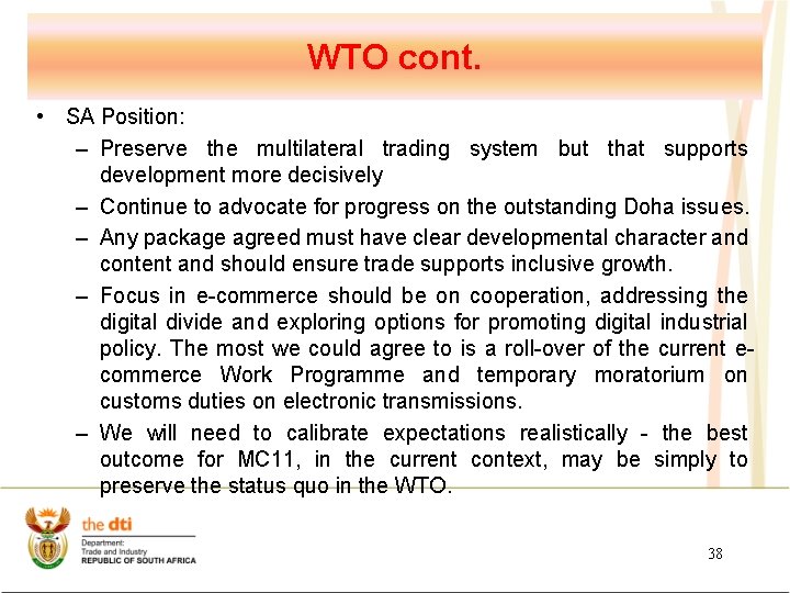 WTO cont. • SA Position: – Preserve the multilateral trading system but that supports