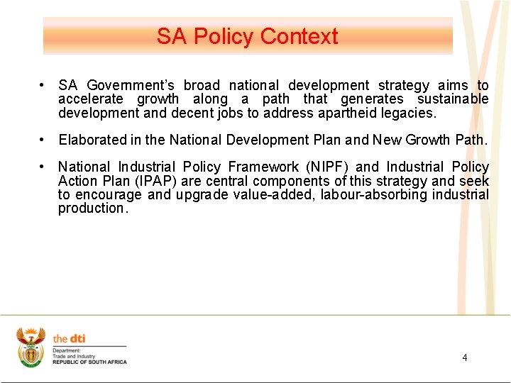 SA Policy Context • SA Government’s broad national development strategy aims to accelerate growth