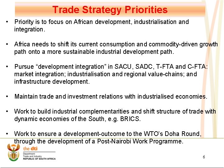 Trade Strategy Priorities • Priority is to focus on African development, industrialisation and integration.