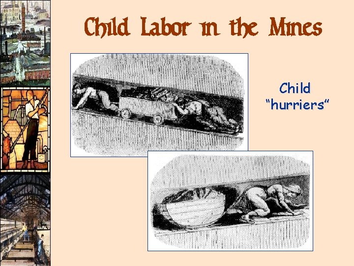 Child Labor in the Mines Child “hurriers” Child Labor in the Mines Child “hurriers”