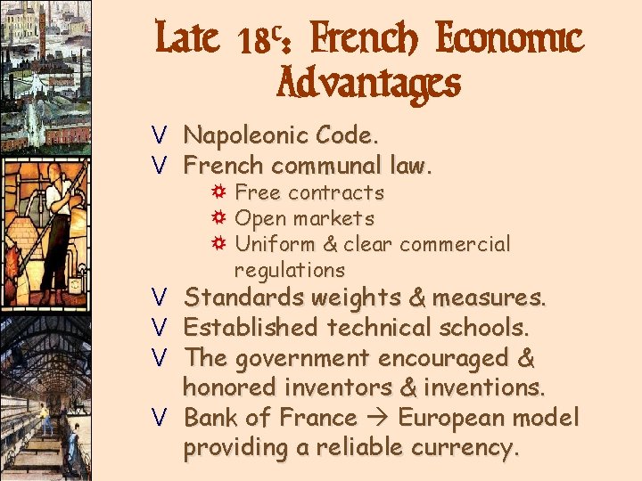 Late 18 c: French Economic Advantages V Napoleonic Code. V French communal law. Free Late 18 c: French Economic Advantages V Napoleonic Code. V French communal law. Free