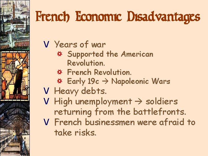 French Economic Disadvantages V Years of war ) ) ) Supported the American Revolution. French Economic Disadvantages V Years of war ) ) ) Supported the American Revolution.