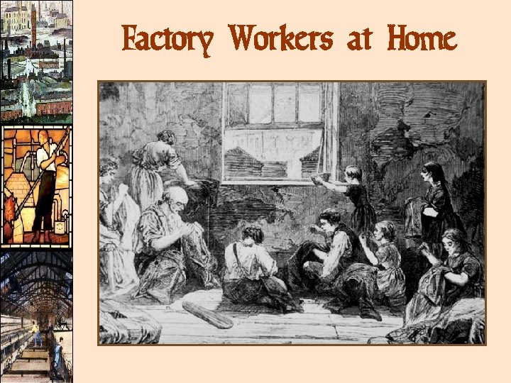 Factory Workers at Home Factory Workers at Home