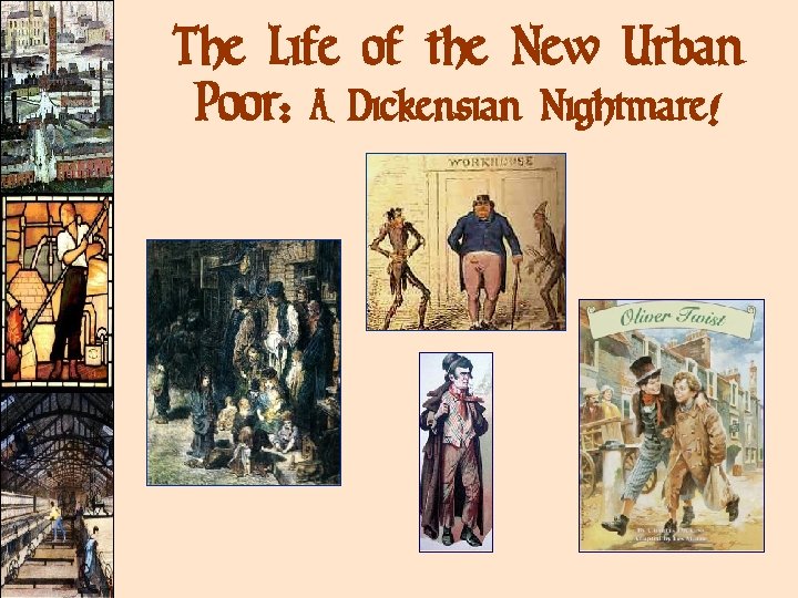 The Life of the New Urban Poor: A Dickensian Nightmare! The Life of the New Urban Poor: A Dickensian Nightmare!