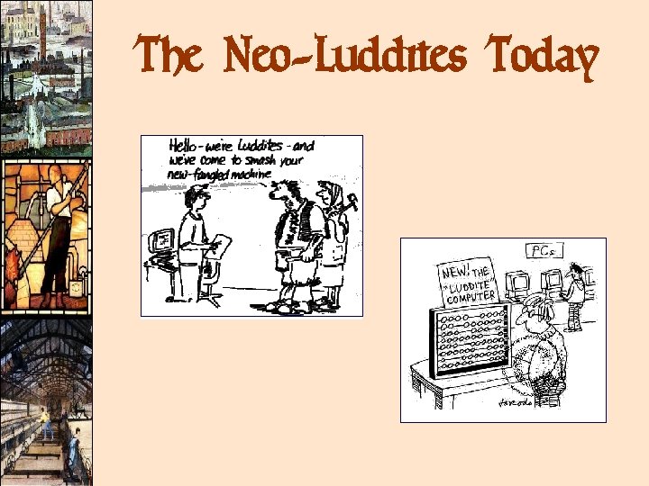 The Neo-Luddites Today The Neo-Luddites Today