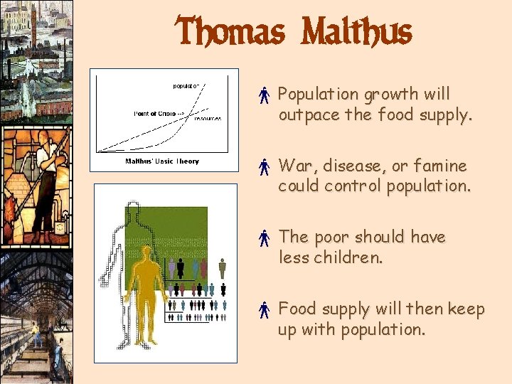 Thomas Malthus × Population growth will outpace the food supply. × War, disease, or Thomas Malthus × Population growth will outpace the food supply. × War, disease, or