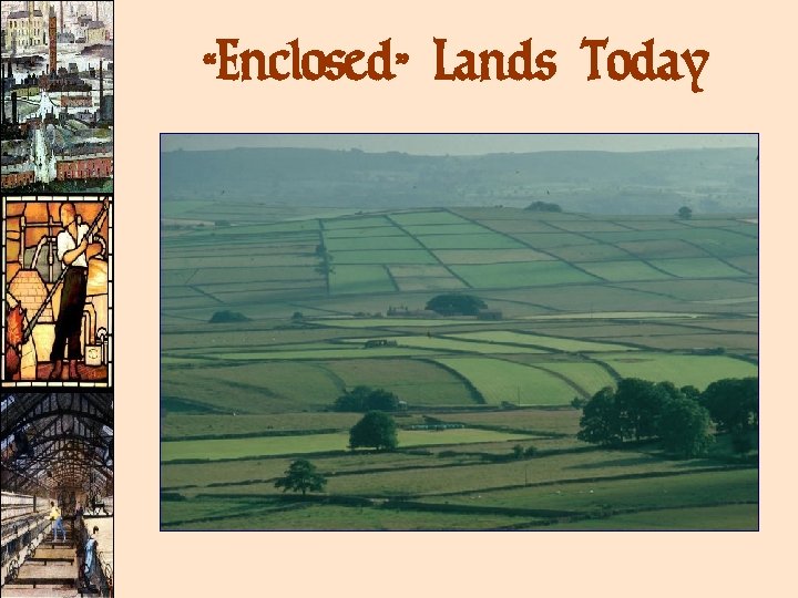 “Enclosed” Lands Today “Enclosed” Lands Today