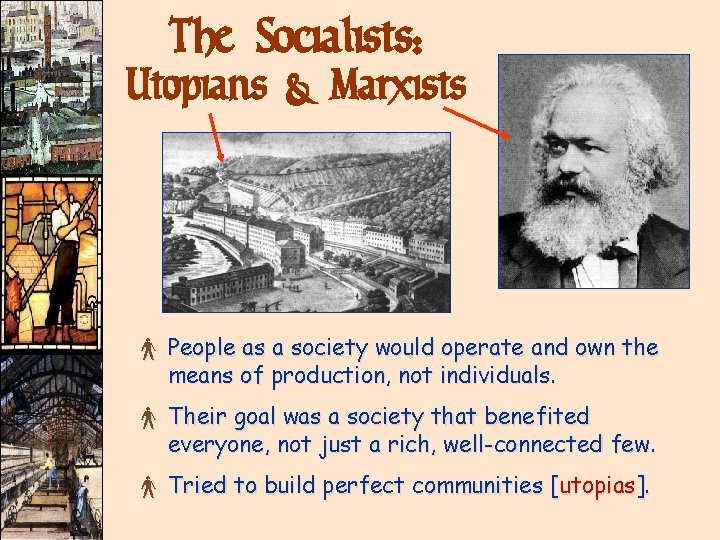 The Socialists: Utopians & Marxists × People as a society would operate and own The Socialists: Utopians & Marxists × People as a society would operate and own