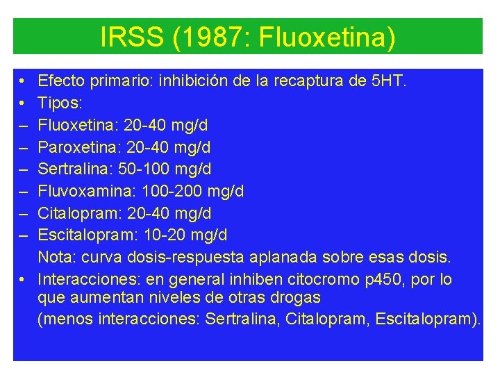IRSS (1987: Fluoxetina) • • – – – Efecto primario: inhibición de la recaptura